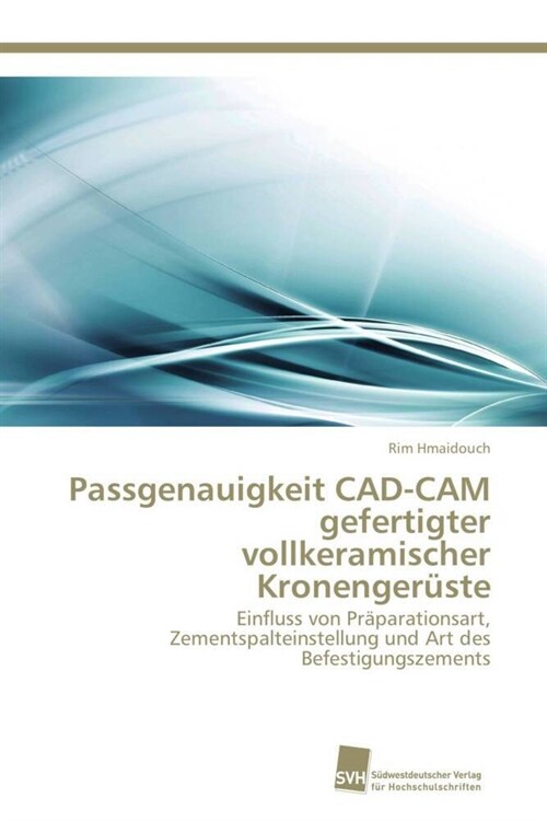 Passgenauigkeit CAD-CAM gefertigter vollkeramischer Kronenger?te (Paperback)