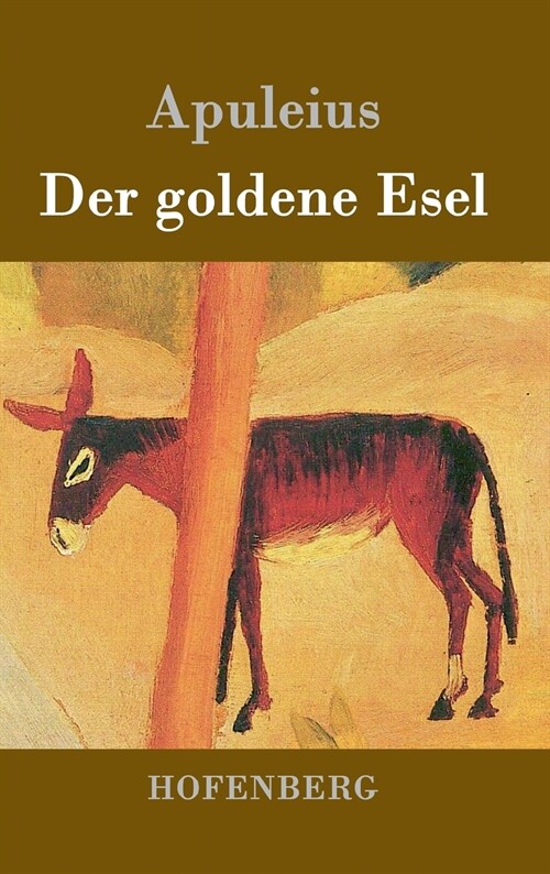 Der goldene Esel: Metamorphoses Asinus aureus (Hardcover)