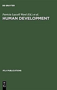 Human Development: Competencies for the Twenty-First Century. Papers from the Ifla Cpert Third International Conference on Continuing Pro (Hardcover, Reprint 2013)