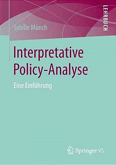 Interpretative Policy-Analyse: Eine Einf?rung (Paperback, 1. Aufl. 2016)