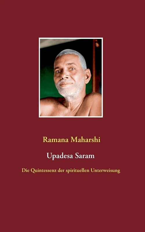 Die Quintessenz der spirituellen Unterweisung (Upadesa Saram): aus dem Sanskrit ?ersetzt und kommentiert von Miles Wright (Paperback)