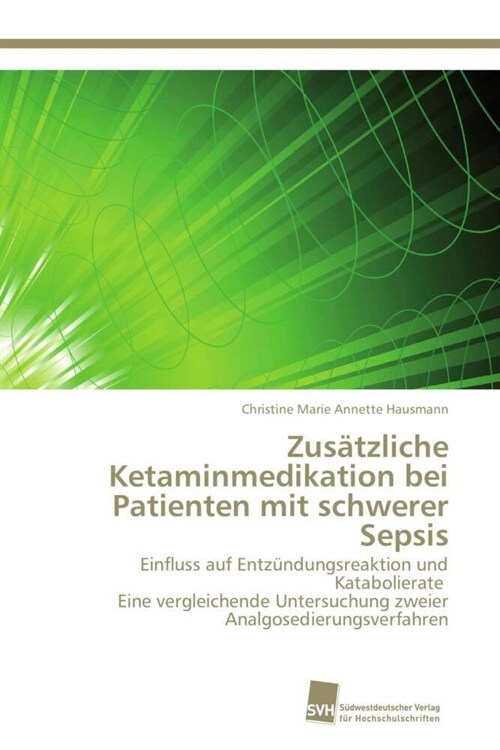 Zus?zliche Ketaminmedikation bei Patienten mit schwerer Sepsis (Paperback)