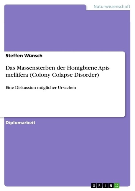 Das Massensterben der Honigbiene Apis mellifera (Colony Colapse Disorder): Eine Diskussion m?licher Ursachen (Paperback)