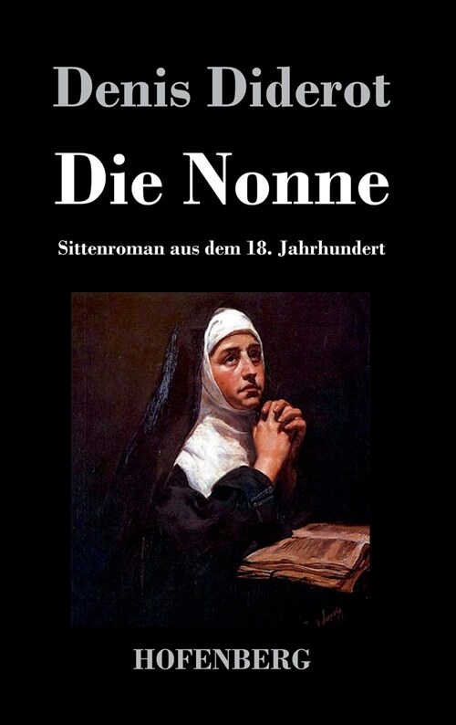Die Nonne: Sittenroman aus dem 18. Jahrhundert (Hardcover)