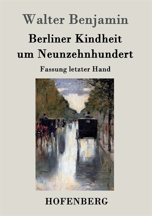 Berliner Kindheit um Neunzehnhundert: Fassung letzter Hand (Paperback)