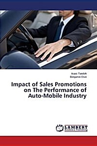 Impact of Sales Promotions on the Performance of Auto-Mobile Industry (Paperback)