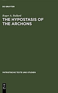 The Hypostasis of the Archons: The Coptic Text with Translation and Commentary (Hardcover, Reprint 2012)