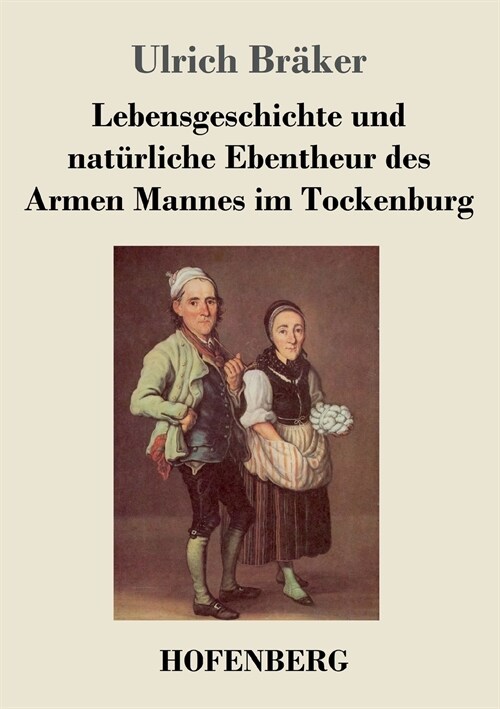 Lebensgeschichte Und Nat?liche Ebentheur Des Armen Mannes Im Tockenburg (Paperback)