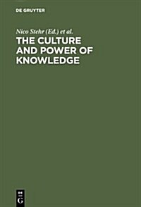 The Culture and Power of Knowledge: Inquiries Into Contemporary Societies (Hardcover, Reprint 2013)