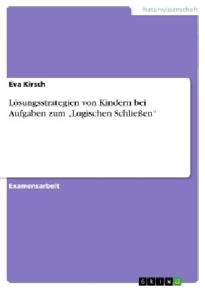 L?ungsstrategien von Kindern bei Aufgaben zum Logischen Schlie?n (Paperback)