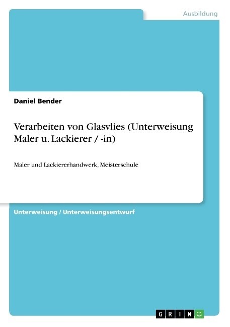 Verarbeiten Von Glasvlies (Unterweisung Maler U. Lackierer / -In) (Paperback)