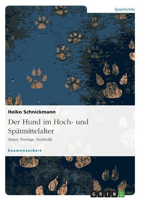 Der Hund im Hoch- und Sp?mittelalter: Status, Prestige, Symbolik (Paperback)