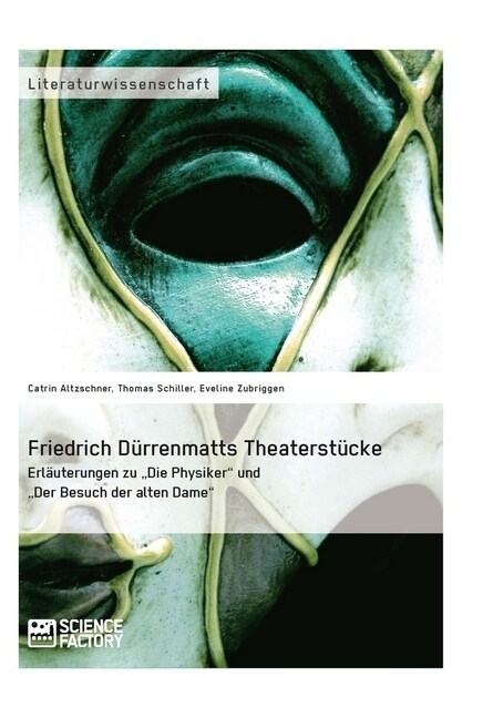 Friedrich D?renmatts Theaterst?ke. Erl?terungen zu Die Physiker und Der Besuch der alten Dame (Paperback)