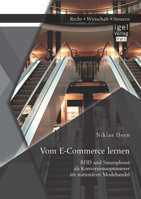 Vom E-Commerce lernen: RFID und Smartphone als Konversionsoptimierer im station?en Modehandel (Paperback)