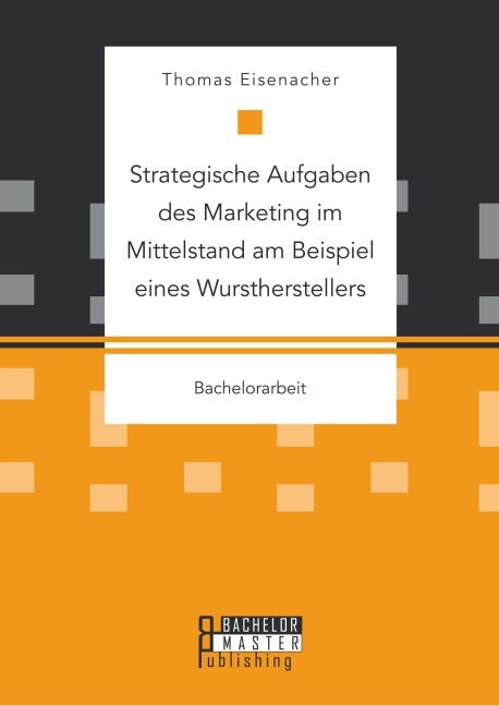 Strategische Aufgaben Des Marketing Im Mittelstand Am Beispiel Eines Wurstherstellers (Paperback)