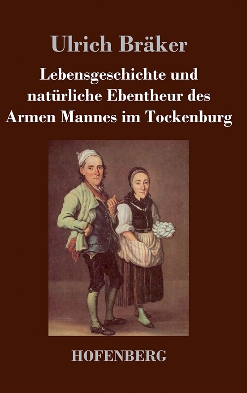 Lebensgeschichte Und Nat?liche Ebentheur Des Armen Mannes Im Tockenburg (Hardcover)