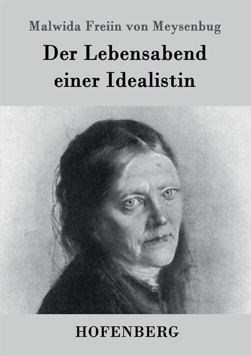 Der Lebensabend einer Idealistin: Nachtrag zu den Memoiren einer Idealistin (Paperback)