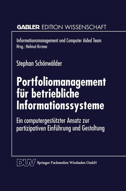 Portfoliomanagement F? Betriebliche Informationssysteme: Ein Computergest?zter Ansatz Zur Partizipativen Einf?rung Und Gestaltung (Paperback, 1997)