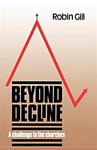 Beyond Decline : A Challenge to the Churches (Paperback)