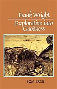 Exploration into Goodness (Paperback)