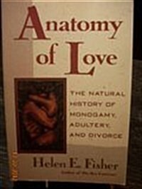 Anatomy of Love: The Natural History of Monogamy, Adultery, and Divorce (Paperback, 1st)