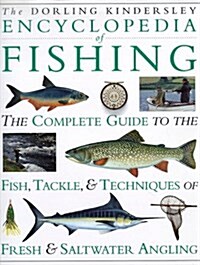 [중고] Encyclopedia of Fishing: The Complete Guide to the Fish, Tackle & Techniques of Fresh & Saltwater Angling (Hardcover)