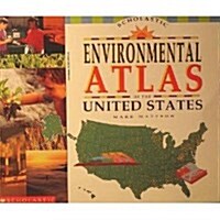Scholastic Environmental Atlas of the United States (Library Binding)