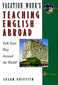 Teaching English Abroad: Talk Your Way Around the World! (4th ed) (Paperback, 4th)