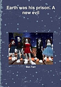 Earth Was His Prison. A New Evil (Paperback)