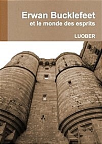 Erwan Bucklefeet Et Le Monde Des Esprits (Paperback)