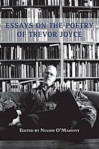 Essays on the Poetry of Trevor Joyce (Paperback)