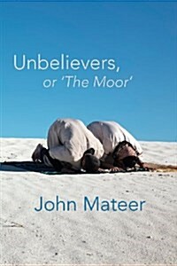 Unbelievers, or The Moor (Paperback)