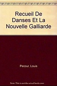 Recueil De Danses Et La Nouvelle Galliarde (Hardcover)