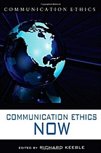Communication Ethics Now (Paperback)