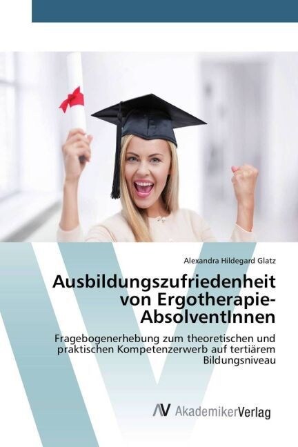 Ausbildungszufriedenheit Von Ergotherapie-Absolventinnen (Paperback)