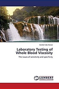 Laboratory Testing of Whole Blood Viscosity (Paperback)
