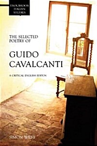 The Selected Poetry of Guido Cavalcanti : A Critical English Edition (Paperback)