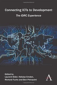 Connecting ICTs to Development : The IDRC Experience (Paperback)