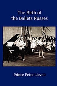 The Birth of the Ballets Russes (Paperback)