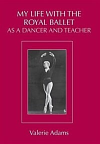 My Life With the Royal Ballet as a Dancer and Teacher (Hardcover)
