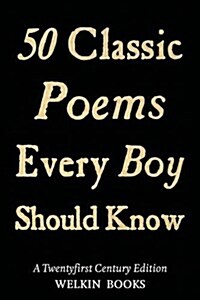 50 Classic Poems Every Boy Should Know (Paperback)