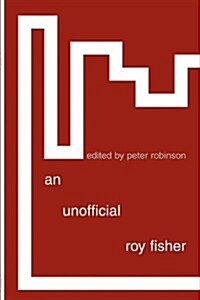 An Unofficial Roy Fisher (Paperback)