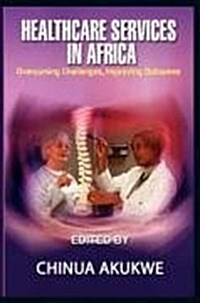 Health Services in Africa : Overcoming Challenges, Improving Outcomes (Paperback)
