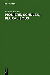 Pioniere, Schulen, Pluralismus (Hardcover, Reprint 2011)