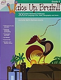 Wake Up, Brain!! 300 Brain-Stretching Challenges for Language Arts, Math, Geography and More, Grade 4 (Paperback)