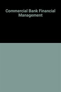 Commercial bank financial management in the financial-services industry 4th ed