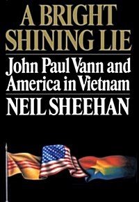 A Bright Shining Lie: John Paul Vann and America in Vietnam (Hardcover, 1st)