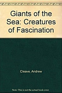 Giants of the Sea: Creatures of Fascination (Hardcover)