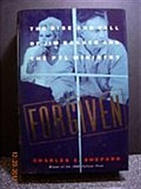 Forgiven: The Rise and Fall of Jim Bakker and the Ptl Ministry (Hardcover, 1st)
