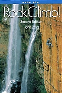 How to Rock Climb! 2nd Edition (Paperback, 2nd)